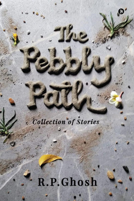 The Pebbly Path(English, Paperback, R.P.Ghosh)