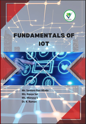 Fundamentals of IOT with 1 Disc(Paperback, Mr.Sankara Rao Allada, Ms.Navya Sai, Ms.Manasa.S, Dr.R.Raman)