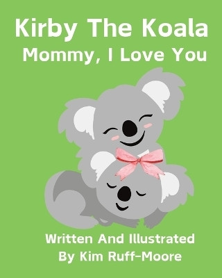 Mommy, I Love You(English, Paperback, Ruff-Moore Kim)