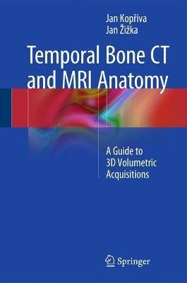 Temporal Bone CT and MRI Anatomy; A Guide to 3D Volumetric Acquisitions(English, Electronic book text, unknown)