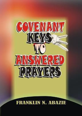 Covenant Keys to Answered Prayers(English, Paperback, Abazie Franklin N)