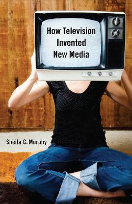 How Television Invented New Media(English, Paperback, Murphy Sheila C.)