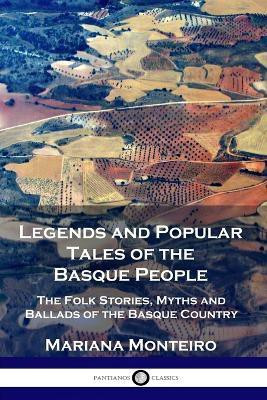 Legends and Popular Tales of the Basque People(English, Paperback, Monteiro Mariana)