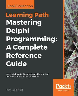 Mastering Delphi Programming: A Complete Reference Guide(English, Paperback, Gabrijelcic Primoz)
