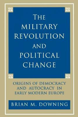The Military Revolution and Political Change(English, Paperback, Downing Brian)