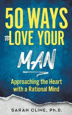 50 Ways to Love Your Man(English, Paperback, Cline Sarah PhD)