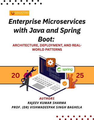 Enterprise Microservices with Java and Spring Boot: Architecture, Deployment, and Real-World Patterns 2025(Paperback, AUTHOR:1- Rajeev Kumar Sharma, AUTHOR:1- Prof. Dr. Vishwadeepak Singh Baghela)