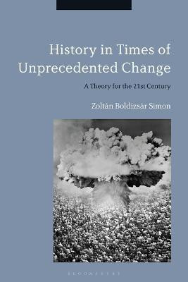 History in Times of Unprecedented Change(English, Electronic book text, Simon Zoltan Boldizsar Dr.)