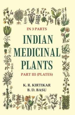 Indian Medicinal Plants Volume 3rd (Plates)(Paperback, K. R. Kirtikar, B. D. Basu)