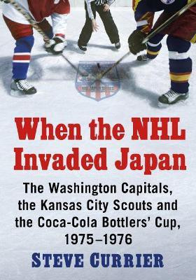 When the NHL Invaded Japan(English, Paperback, Currier Steve)