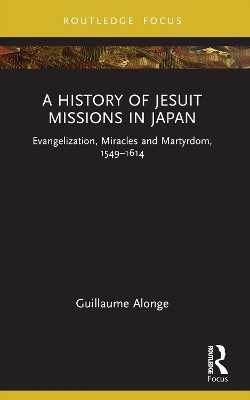 A History of Jesuit Missions in Japan(English, Paperback, Alonge Guillaume)
