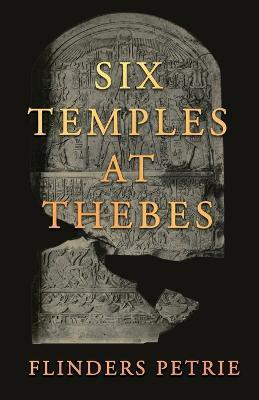 Six Temples at Thebes(English, Paperback, Petrie Flinders)