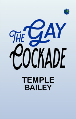 The Gay Cockade(Paperback, Temple Bailey)