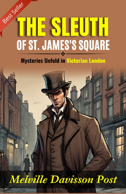 The Sleuth of St. James's Square: Mysteries Unfold in Victorian London(Paperback, Melville Davisson Post)