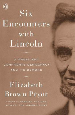 Six Encounters With Lincoln(English, Paperback, Brown Pryor Elizabeth)