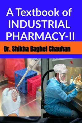 A Textbook of INDUSTRIAL PHARMACY II(English, Paperback, Shikha Dr)