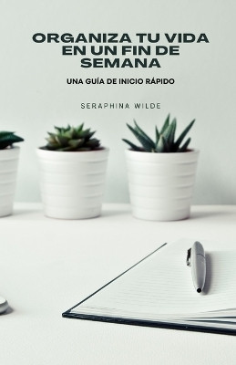 Organiza tu vida en un fin de semana(Spanish, Paperback, Wilde Seraphina)