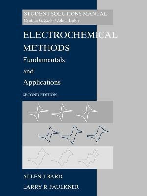 Electrochemical Methods: Fundamentals and Applicaitons, 2e Student Solutions Manual(English, Paperback, Bard Allen J.)