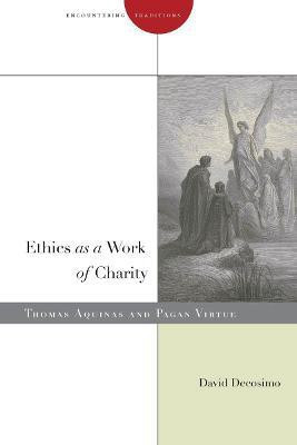 Ethics as a Work of Charity(English, Hardcover, Decosimo David)