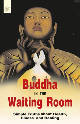 Buddha In The Waiting Room: Simple Truths about Health, Illness, and Healing(Hardcover, Paul Brenner)