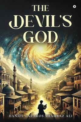 The Devil's God(English, Paperback, Daniel Lazaros Shahbaz Ali)