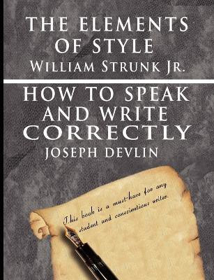 The Elements of Style by William Strunk jr. & How To Speak And Write Correctly by Joseph Devlin - Special Edition(English, Paperback, Strunk William Jr)