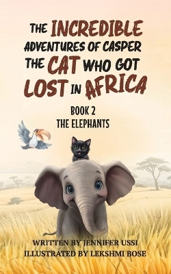 The Incredible Adventures of Casper the Cat Who Got Lost in Africa(English, Paperback, Ussi Jennifer)
