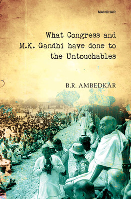 What Congress and M.K. Gandhi have done to the Untouchables(Paperback, B.R. Ambedkar)