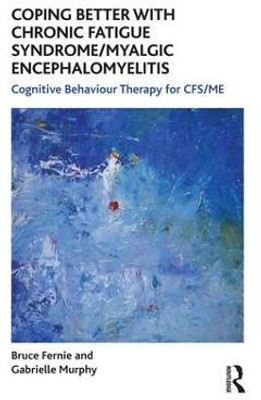 Coping Better With Chronic Fatigue Syndrome/Myalgic Encephalomyelitis(English, Paperback, Fernie Bruce)
