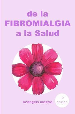 De La Fibromialgia a La Salud(Spanish, Paperback, mestre m*angels)