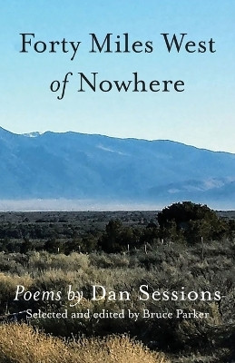 Forty Miles West of Nowhere(English, Paperback, Dan Sessions Dan)