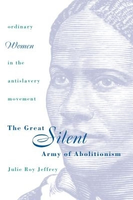 The Great Silent Army of Abolitionism(English, Paperback, Jeffrey Julie Roy)