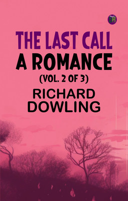 The Last Call A Romance (Vol. 2 of 3)(Paperback, Richard Dowling)