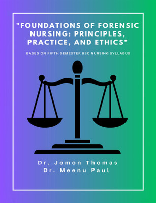 Foundations of Forensic Nursing: Principles, Practice and Ethics (Based on Fifth Semester BSc Nursing Syllabus)(Paperback, Dr. Jomon Thomas, Dr. Meenu Paul)