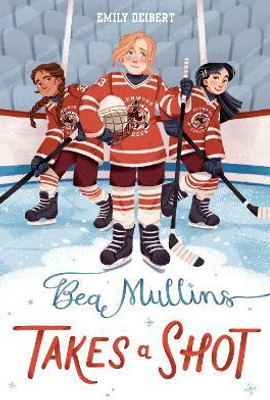 Bea Mullins Takes a Shot(English, Hardcover, Deibert Emily)
