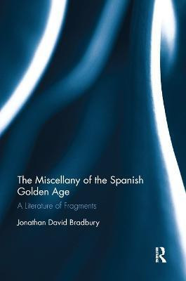 The Miscellany of the Spanish Golden Age(English, Paperback, Bradbury Jonathan David)