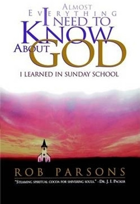 Almost Everything I Need to Know About God I Learned in Sunday School(English, Paperback, Parsons Rob)