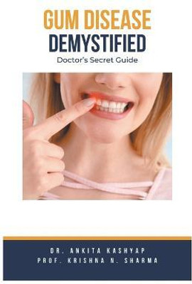 Gum Diseases Demystified(English, Paperback, Kashyap Ankita Dr)