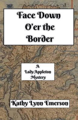 Face Down O'er the Border(English, Paperback, Emerson Kathy Lynn)
