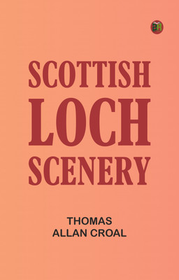 Scottish Loch Scenery(Paperback, Thomas Allan Croal)
