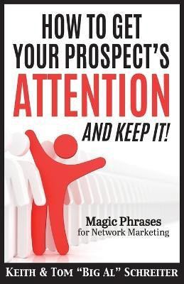 How To Get Your Prospect's Attention and Keep It!(English, Paperback, Schreiter Keith)