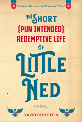 The Short (Pun Intended) Redemptive Life of Little Ned(English, Paperback, Perlstein David)