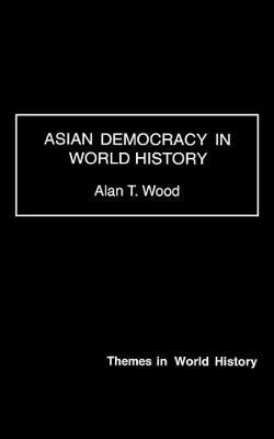 Asian Democracy in World History(English, Electronic book text, Wood Alan T.)