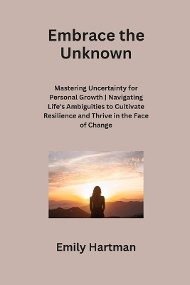 Embrace the Unknown(English, Paperback, Hartman Emily)