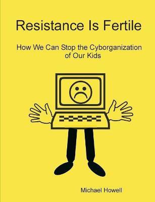 Resistance Is Fertile(English, Paperback, Howell Michael)