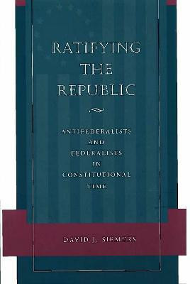 Ratifying the Republic(English, Paperback, Siemers David J.)