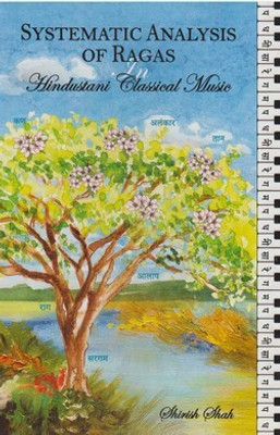 Systematic Analysis of Ragas in Hindustani Classical Music(Hardcover, Shirish Shah - Sitarist)