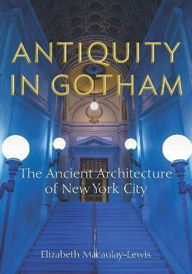 Antiquity in Gotham(English, Electronic book text, Macaulay-Lewis Elizabeth)