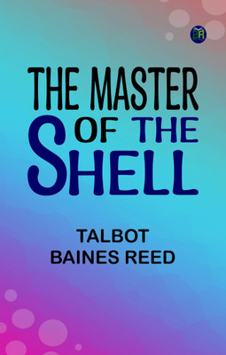 The Master of the Shell(Paperback, Talbot Baines Reed)