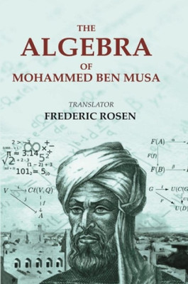 The Algebra of Mohammed Ben Musa(Paperback, Translator- Frederic Rosen)